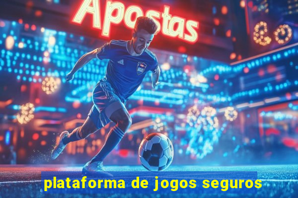 plataforma de jogos seguros